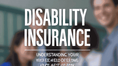 Disability Insurance Explained: Understanding Your Coverage Options and Benefits